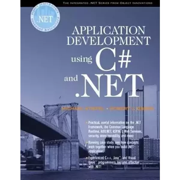Application Development Using C# and .NET (The Integrated .Net Series from Object Innovations and Prentice Hall Ptr) - Michael Stiefel, Robert J. Oberg