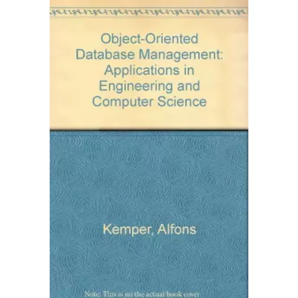 Object-Oriented Database Management: Applications in Engineering and Computer Science - Alfons Kemper, Guido Moerkotte