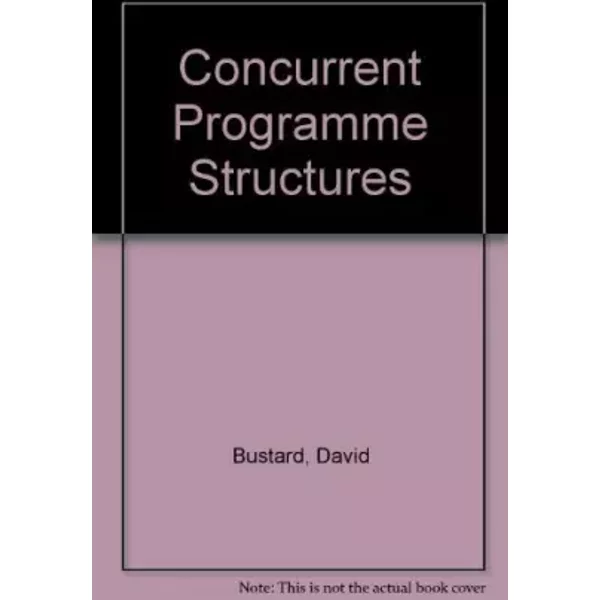 Concurrent Programme Structures - David Bustard, etc.