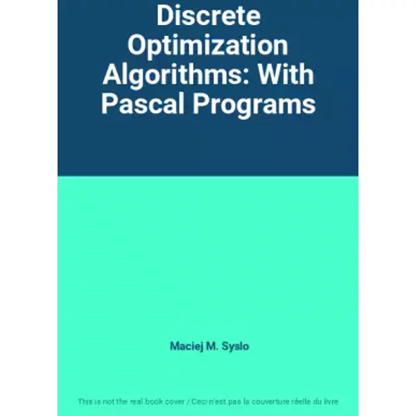 Discrete Optimization Algorithms: With Pascal Programs - Maciej M. Syslo