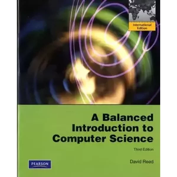 A Balanced Introduction to Computer Science - David Reed