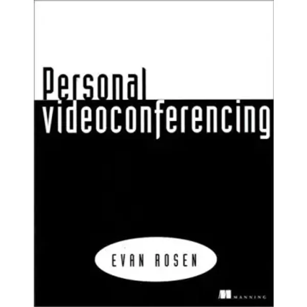 Personal Videoconferencing - Evan Rosen, Manning Publications