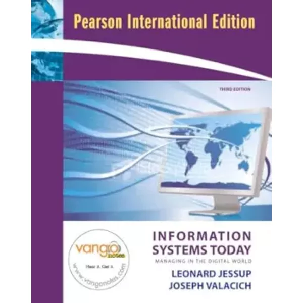Information Systems Today: Managing in the Digital World: International Edition - Leonard Jessup, Joseph Valacich