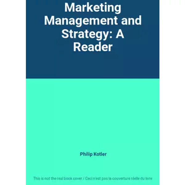 Marketing Management and Strategy: A Reader - Philip Kotler
