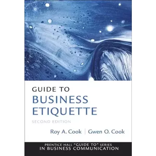 Guide to Business Etiquette (Prentice Hall Guide To: Business Communication) - Gwen Cook