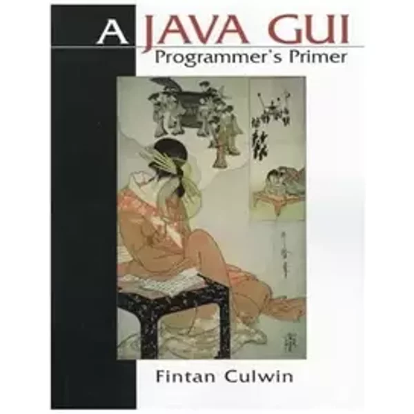 Java GUI Programmers' Primer, A - Fintan Culwin, Dintan Culwin