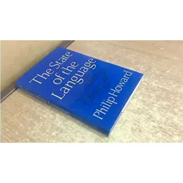 The state of the language: English Observed - Philip (1933-) Howard
