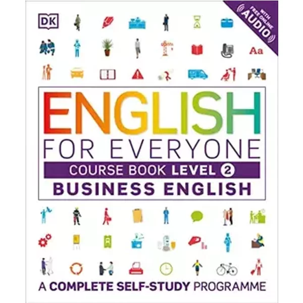 English for Everyone Business English Level 2 Course Book: A Visual Self Study Guide to English for the Workplace - DK