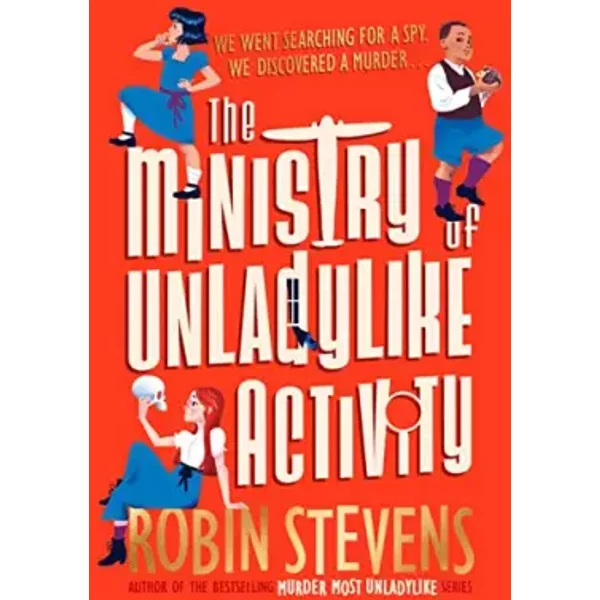 The Ministry of Unladylike Activity - Robin Stevens