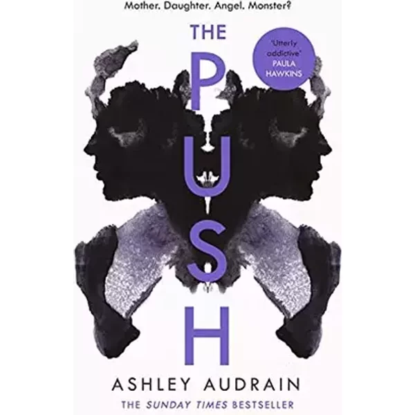 The Push: Mother. Daughter. Angel. Monster? 2021's Most Astonishing Debut - Ashley Audrain