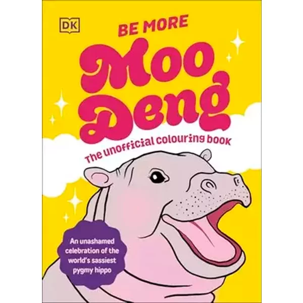 DK Be More Moo Deng The Unofficial Colouring Book. - D.K. Publishing