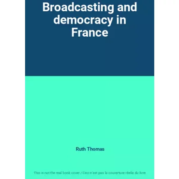 Broadcasting and democracy in France - Ruth Thomas