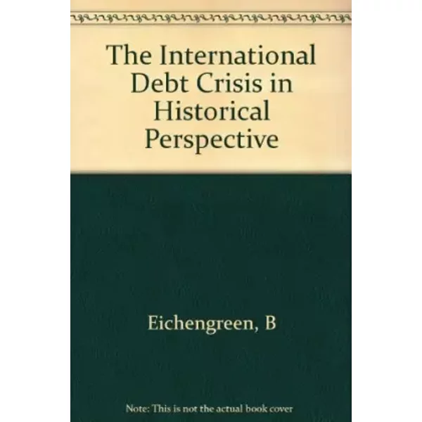 The International Debt Crisis in Historical Perspective - Barry J. Eichengreen