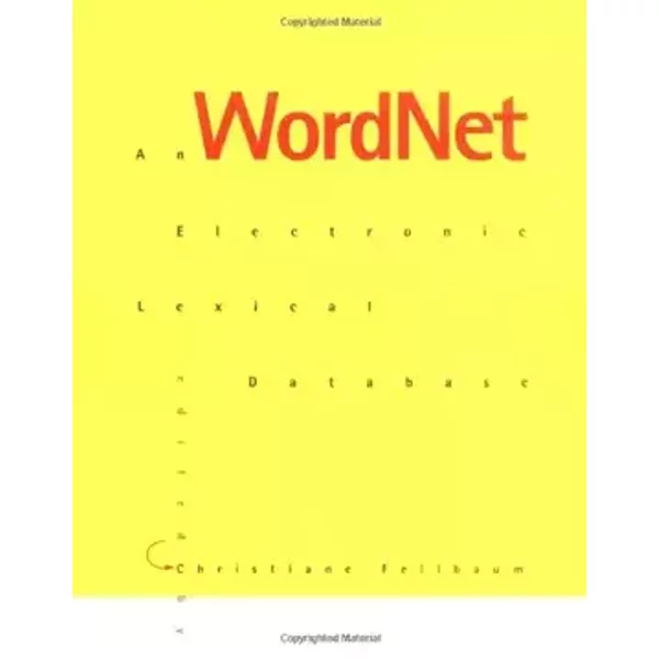 WordNet – An Electronic Lexical Database - Christianne Fellbaum