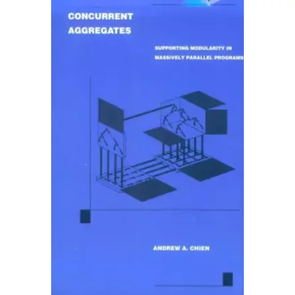 Concurrent Aggregates: Supporting Modularity in Massively Parallel Programs - Andrew Andai Chien