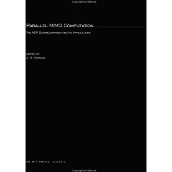 Parallel Mimd Computation: Hep Supercomputer And Its Applications - Janusz S. Kowalik-image