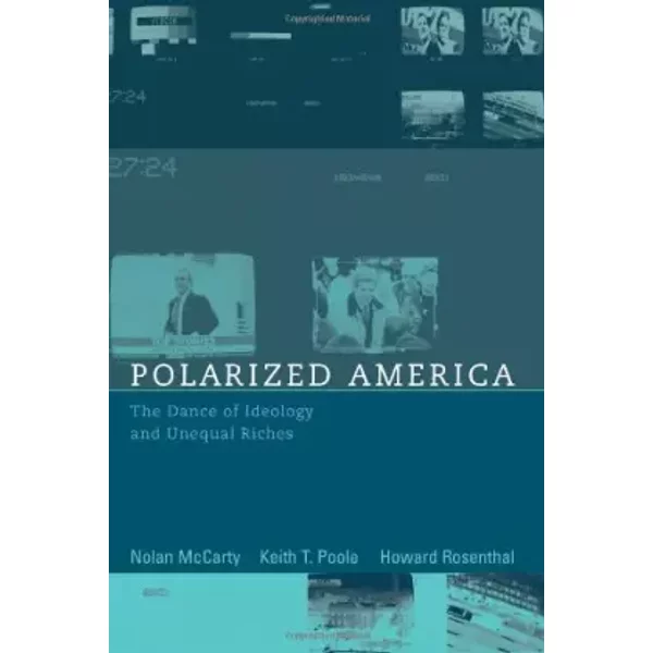 Polarized America: The Dance of Ideology And Unequal Riches (Waltras-Pareto Lectures) - Nolan M. McCarty, Keith T. Poole, Howard Rosenthal