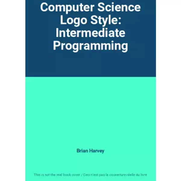 Computer Science Logo Style: Intermediate Programming - Brian Harvey