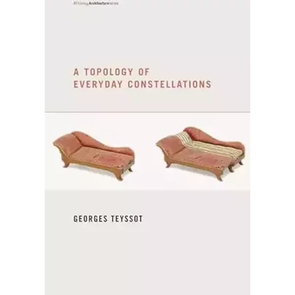 A Topology of Everyday Constellations (Writing Architecture) - Georges Teyssot