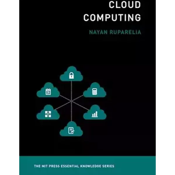 Cloud Computing (The MIT Press Essential Knowledge series) - Nayan B. Ruparelia