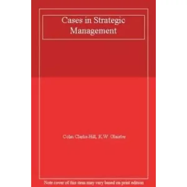 Cases in Strategic Management - Colin M. Clarke-Hill