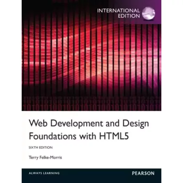 Web Development and Design Foundations with HTML5 - Terry Felke-Morris