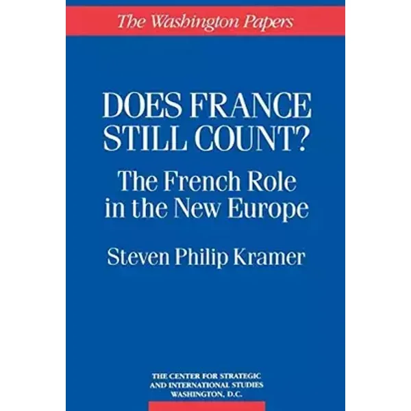 Does France Still Count?: The French Role in the New Europe (The Washington Papers) - Steven Philip Kramer