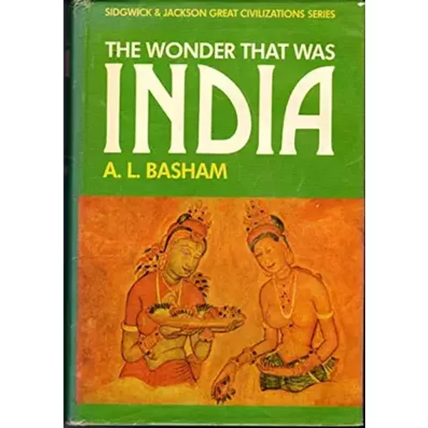 The Wonder That Was India - A. L. Basham