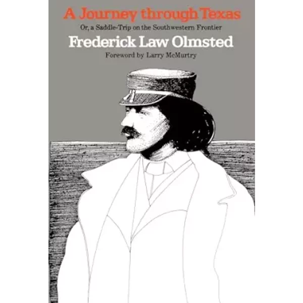 A Journey Through Texas or, A Saddle Trip on the Southwestern Frontier (The Elma Dill Russell Spencer Foundation Series, No. 7; Barker Texas - Frederick Law Olmsted