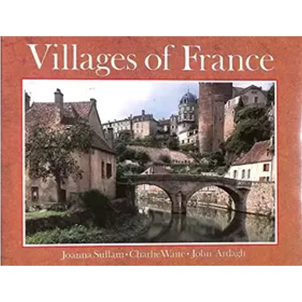 Villages of France - Joanna Sullam, Charlie Waite