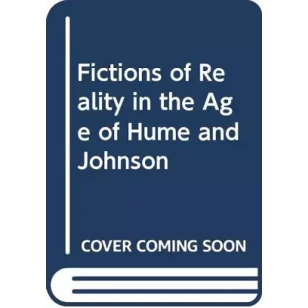 Fictions of Reality in the Age of Hume and Johnson - Leo Damrosch