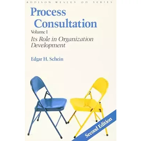 Process Consultation: Its Role in Organization Development - Edgar H. Schein