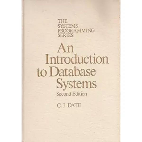 An Introduction to Database Systems (Systems Programming Series) - C. J. Date