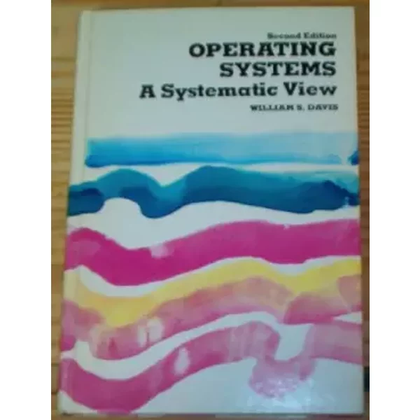 Operating Systems: A Systematic View - William S Davis-image