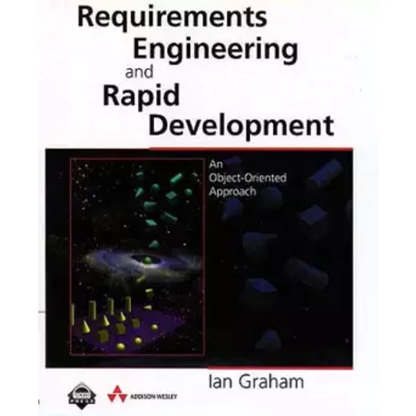 Requirements Engineering And Rapid Development: An Object-Oriented Approach - Ian Graham-image