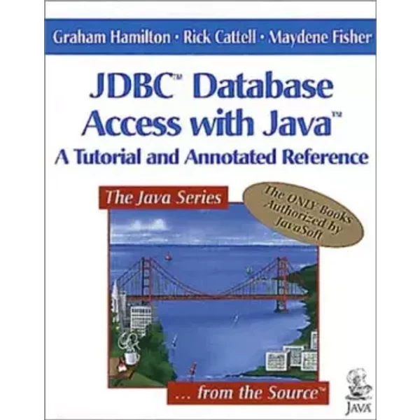 Jdbc Database Access With Java: A Tutorial and Annotated Reference - Graham Hamilton, Rick Cattell, Maydene Fisher