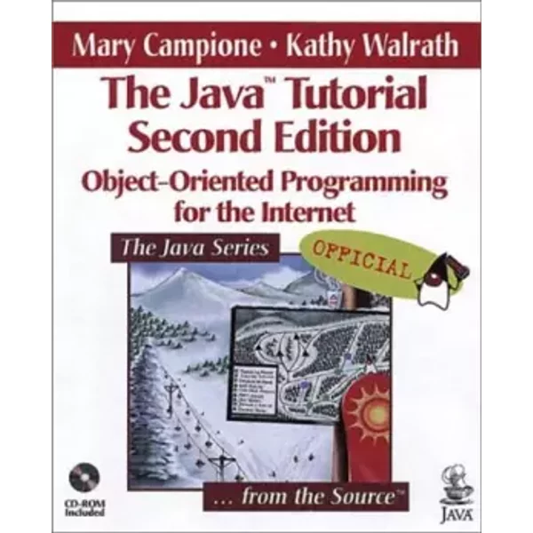 The Java Tutorial: Object-Oriented Programming for the Internet - Mary Campione, Kathy Walrath