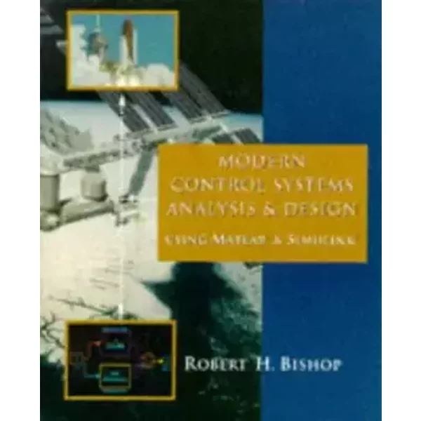 Modern Control Systems Analysis and Design Using MATLAB and SIMULINK - Robert H. Bishop