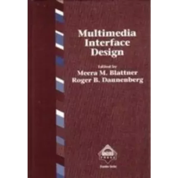Multimedia Interface Design - Meera M. Blattner, Roger B. Dannenberg