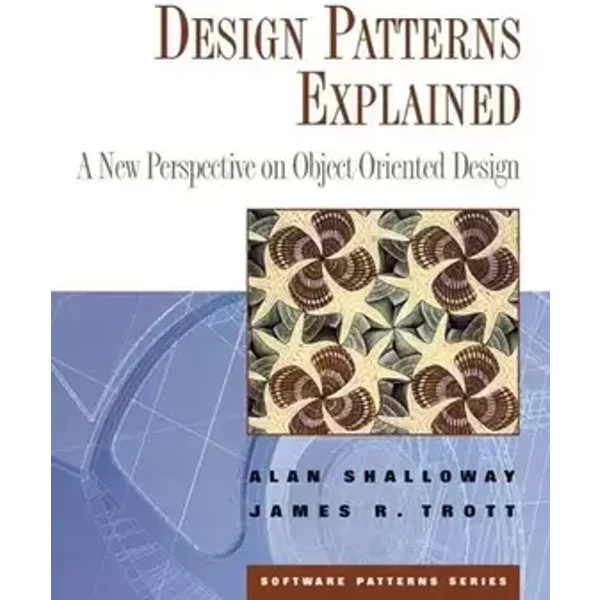 Design Patterns Explained: A New Perspective on Object-Oriented Design - Alan Shalloway, James Trott