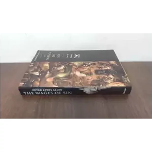 The Wages of Sin: Sex and Disease, Past and Present - Peter Lewis Allen
