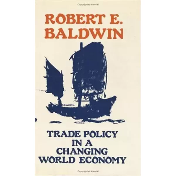 Trade Policy in a Changing World Economy - Baldwin
