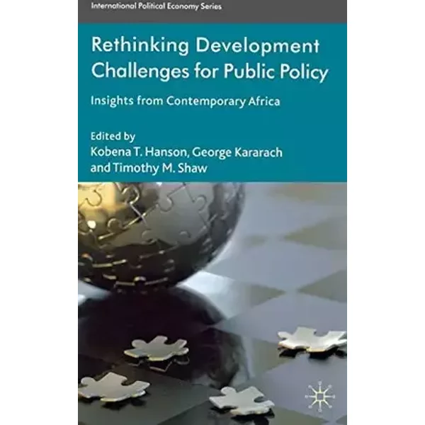Rethinking Development Challenges for Public Policy: Insights from Contemporary Africa (International Political Economy Series)