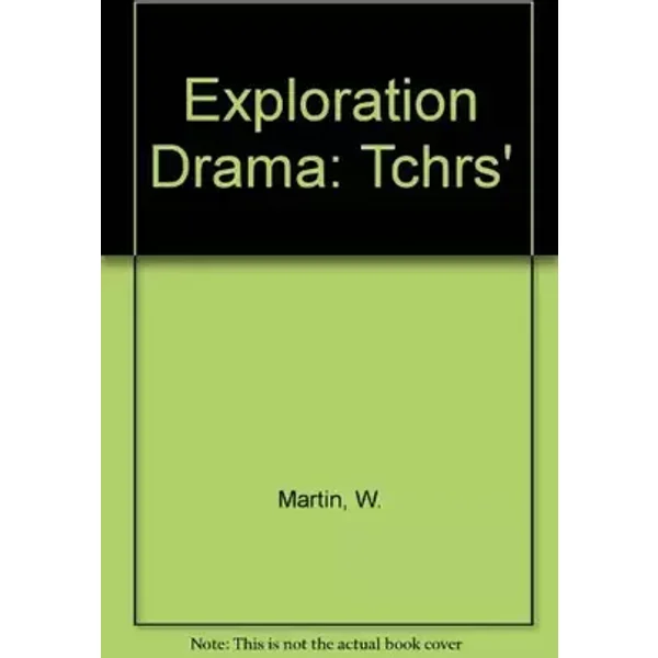Exploration Drama: Teacher's Book to Accompany the Source Books of Dramatic Material, Carnival, Legend, Horizon, Routes - William Martin, Gordon Vallins