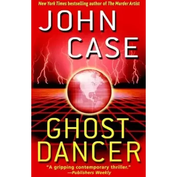 Ghost Dancer: A Thriller - John Case