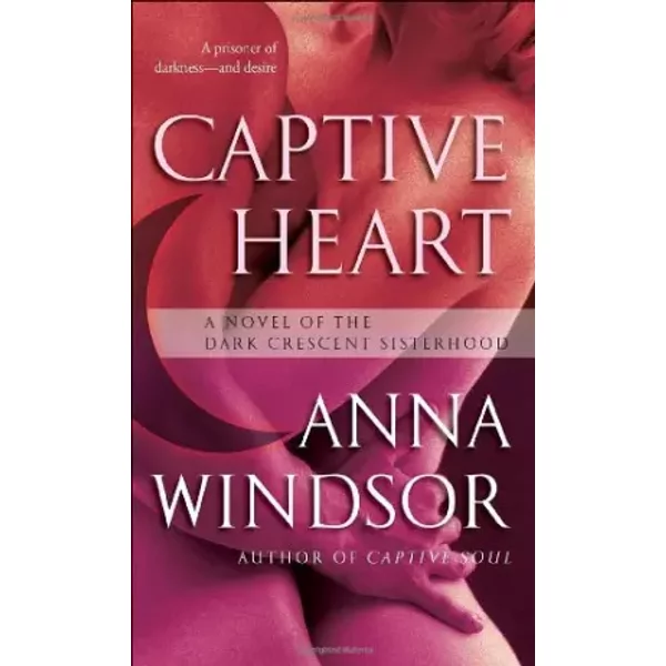 Captive Heart: A Novel Of The Dark Crescent Sisterhood - Anna Windsor-image
