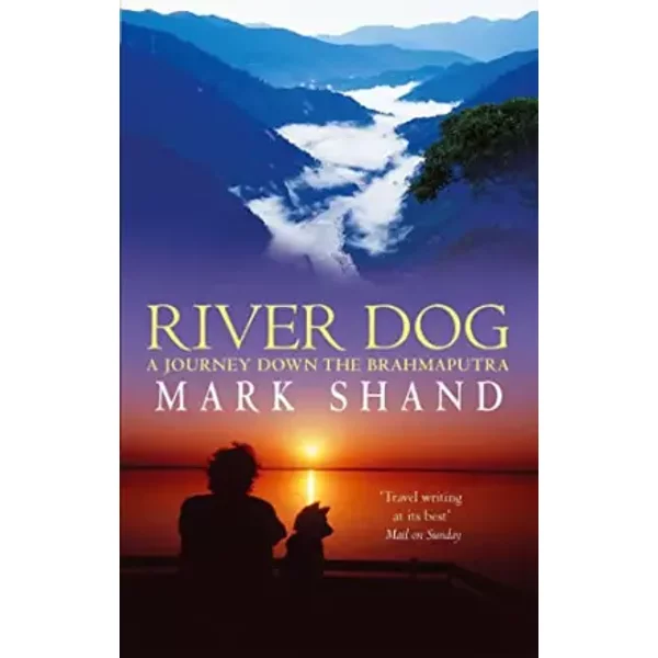 River Dog: A Journey Down the Brahmaputra - Mark Shand