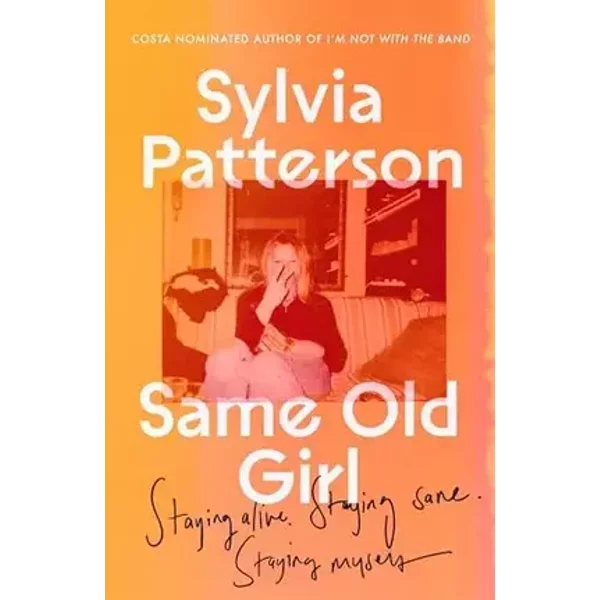 Same Old Girl: Staying myself when the Big Stuff barged in - Sylvia Patterson