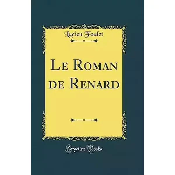 Le Roman de Renard (Classic Reprint) - Lucien Foulet