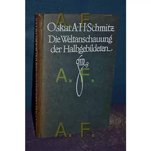 Die Weltanschauung der Halbgebildeten - Oscar A. H., Schmitz